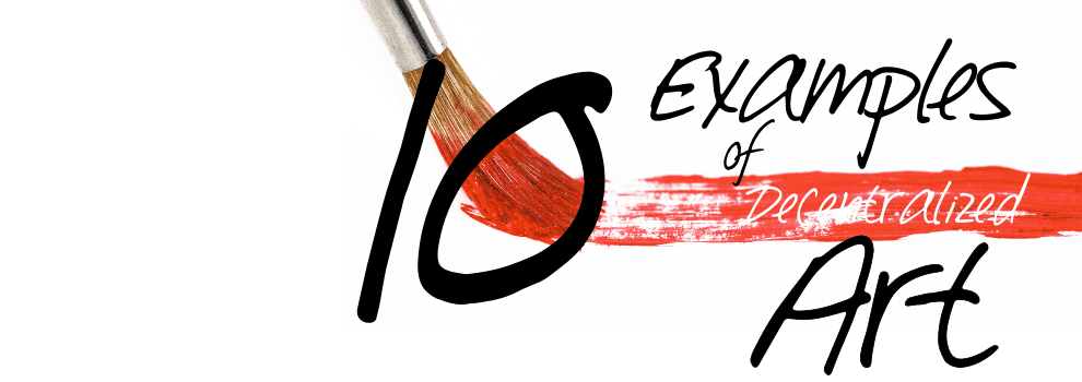 10 Examples of Decentralized Art 1