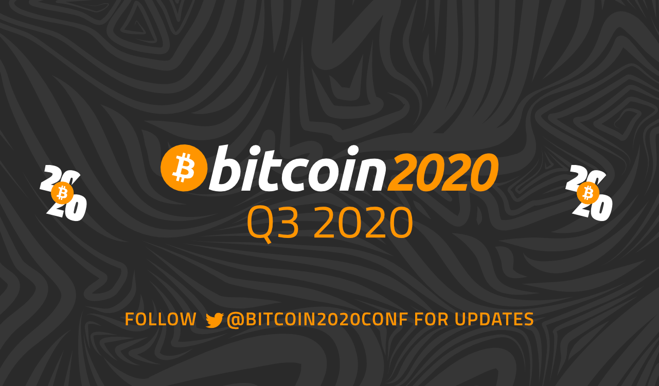 POSTPONED: Bitcoin 2020 Is Moving to Q3 2020 1