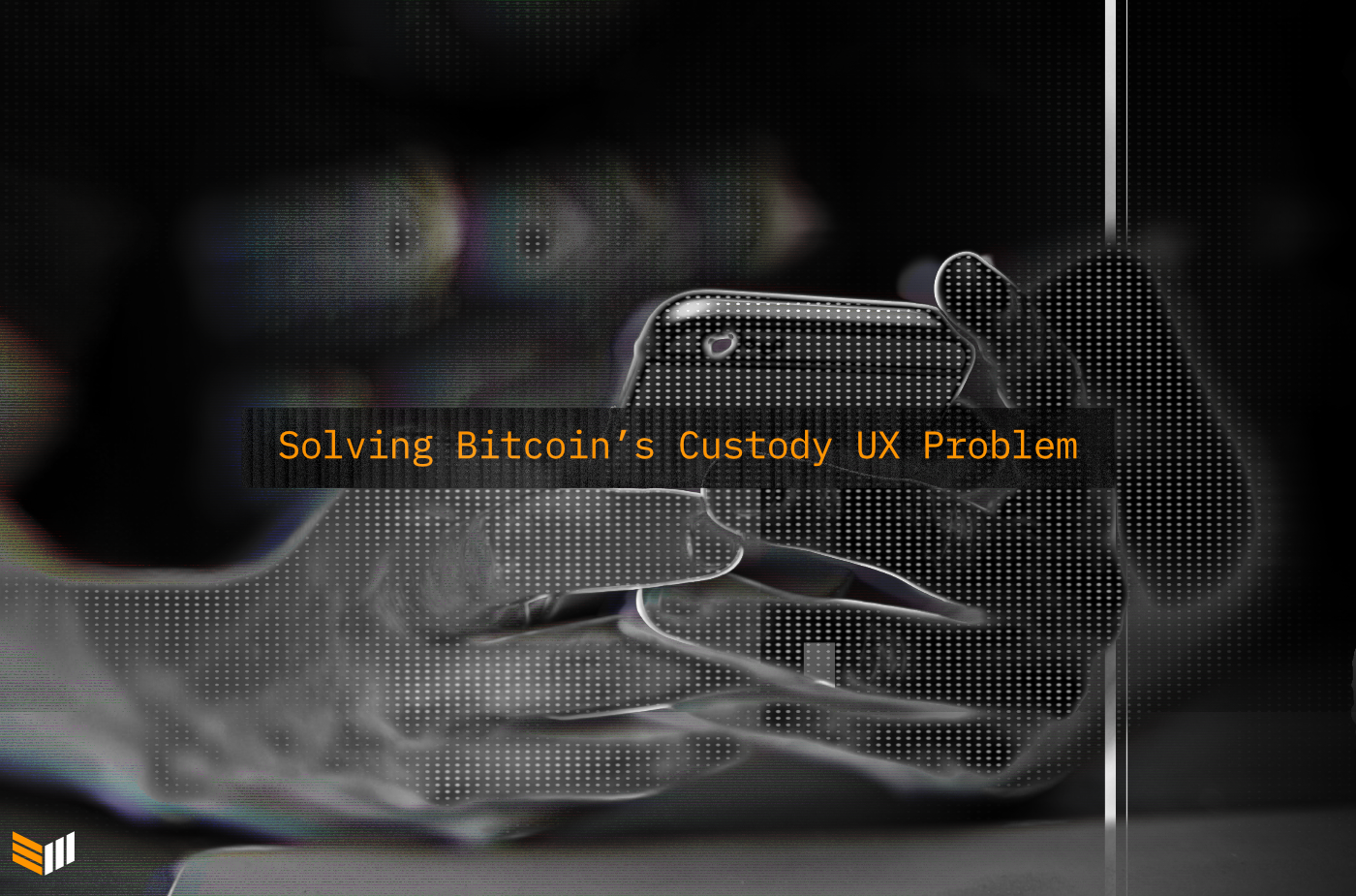 We Must Solve Bitcoin’s Custody UX Problem 1