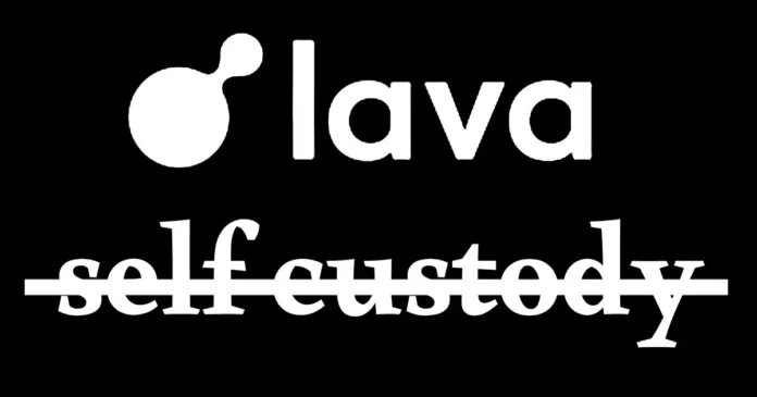 Lava Abandons Self-Custody Amidst Fund Raise, Sparking Controversy
