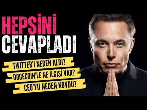 Twitter’ı neden aldı? CEO’yu neden kovdu? Dogecoin ile ne ilgisi var? Hepsini cevapladı…