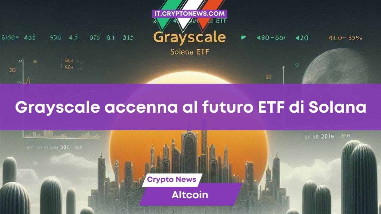 Grayscale accenna al futuro ETF di Solana