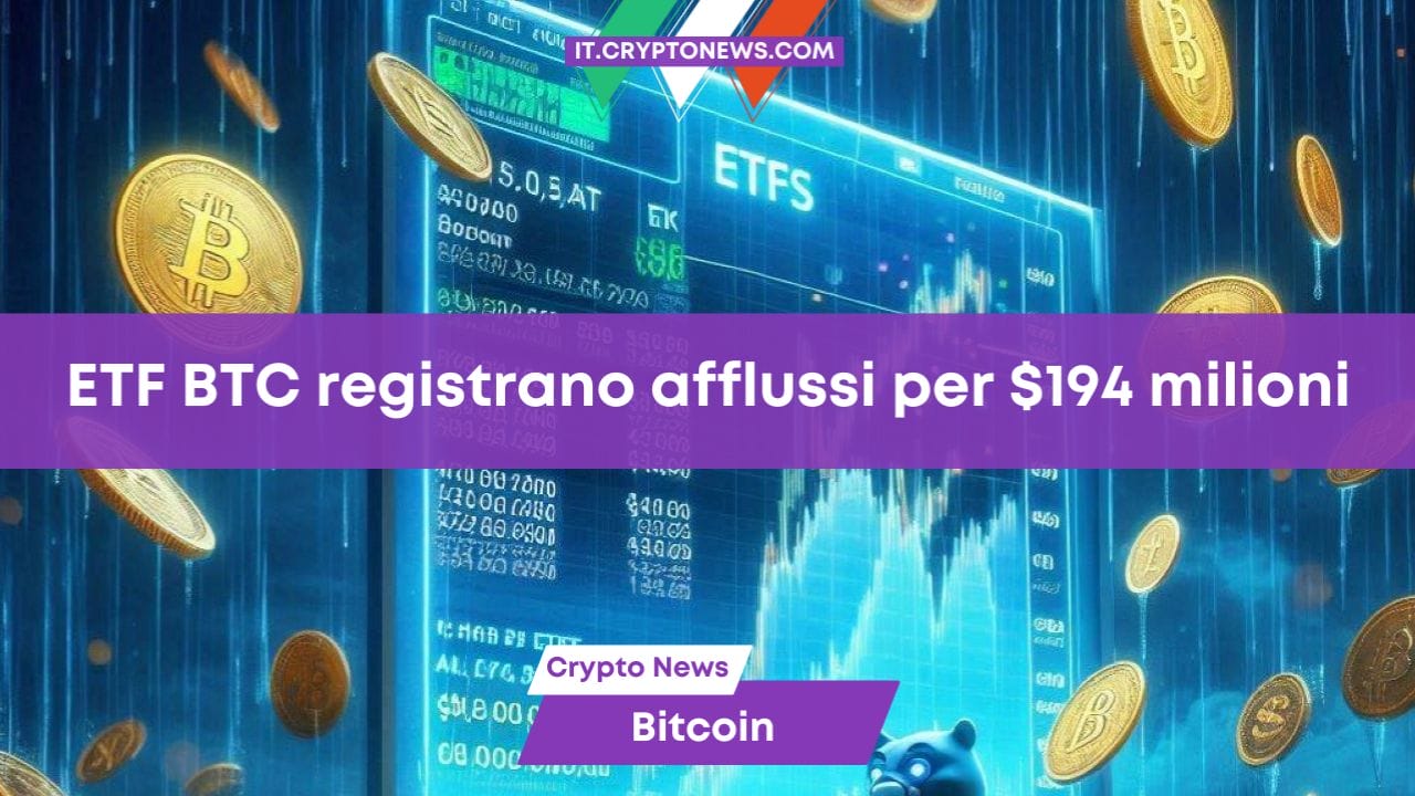 ETF BTC registrano afflussi per $194 milioni