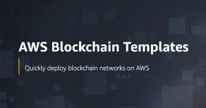 Amazon Web Services Launches Instant Blockchain Templates for Ethereum and Hyperledger