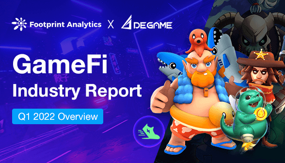 Is the GameFi Bubble About to Burst? | 2022 Q1 GameFi Industry Report