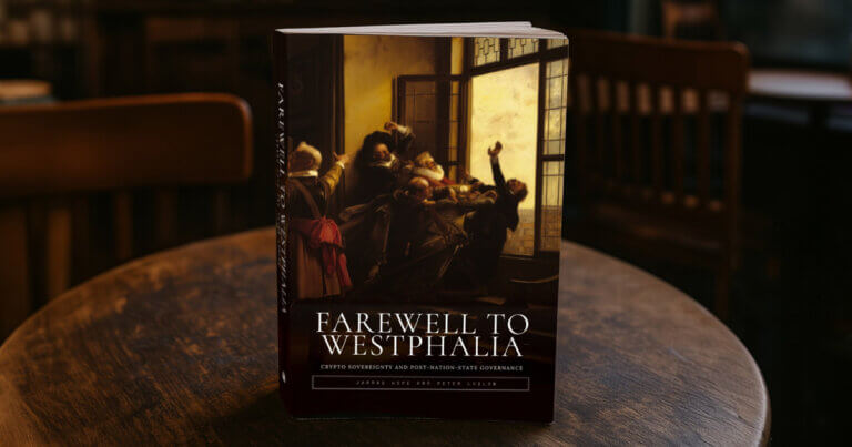 “Farewell to Westphalia” Explores Blockchain as a Model for Post-Nation-State Governance