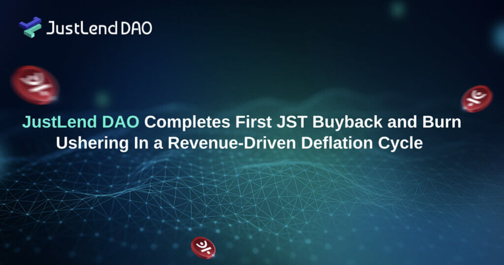 JustLend DAO Completes First JST Buyback and Burn, Ushering In a Revenue-Driven Deflation Cycle