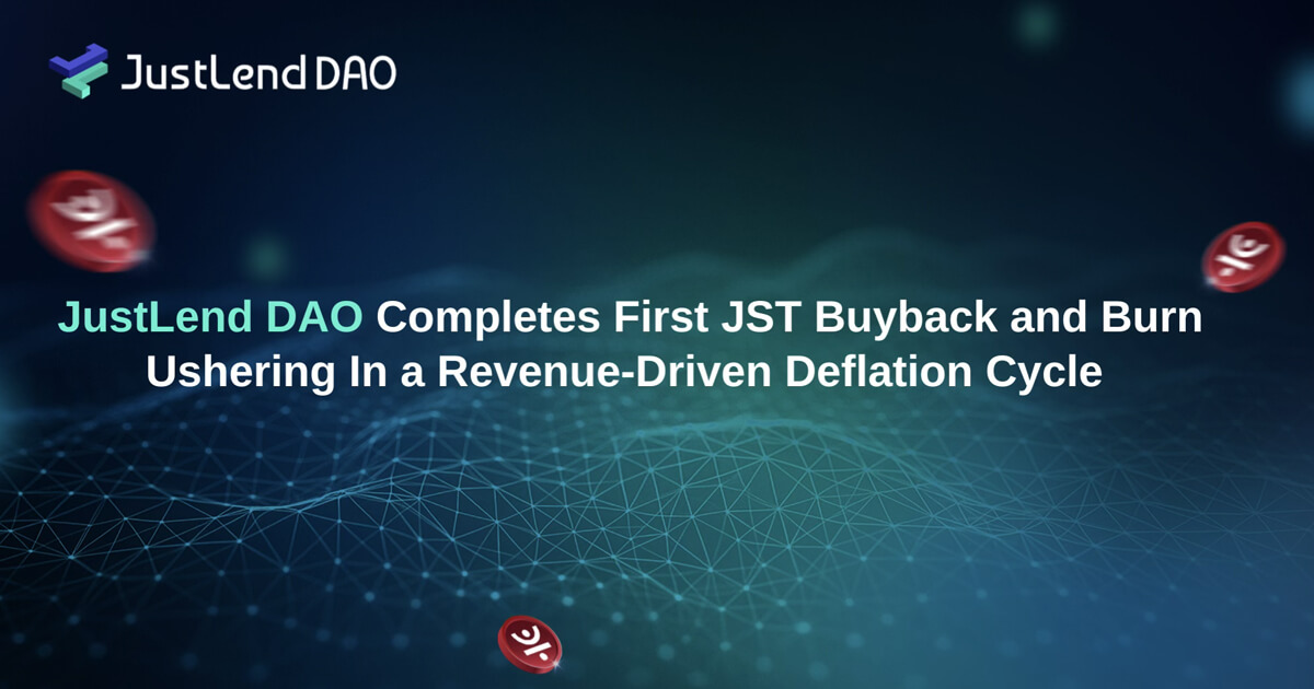 JustLend DAO Completes First JST Buyback and Burn, Ushering In a Revenue-Driven Deflation Cycle