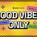BNB Chain’s “Good Vibes Only” Hackathon Opens to Builders of All Skill Levels