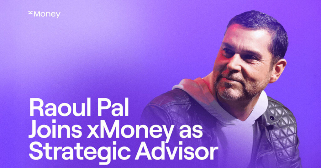 xMoney Appoints Raoul Pal as Strategic Advisor to Support the Next Phase of Global Payments