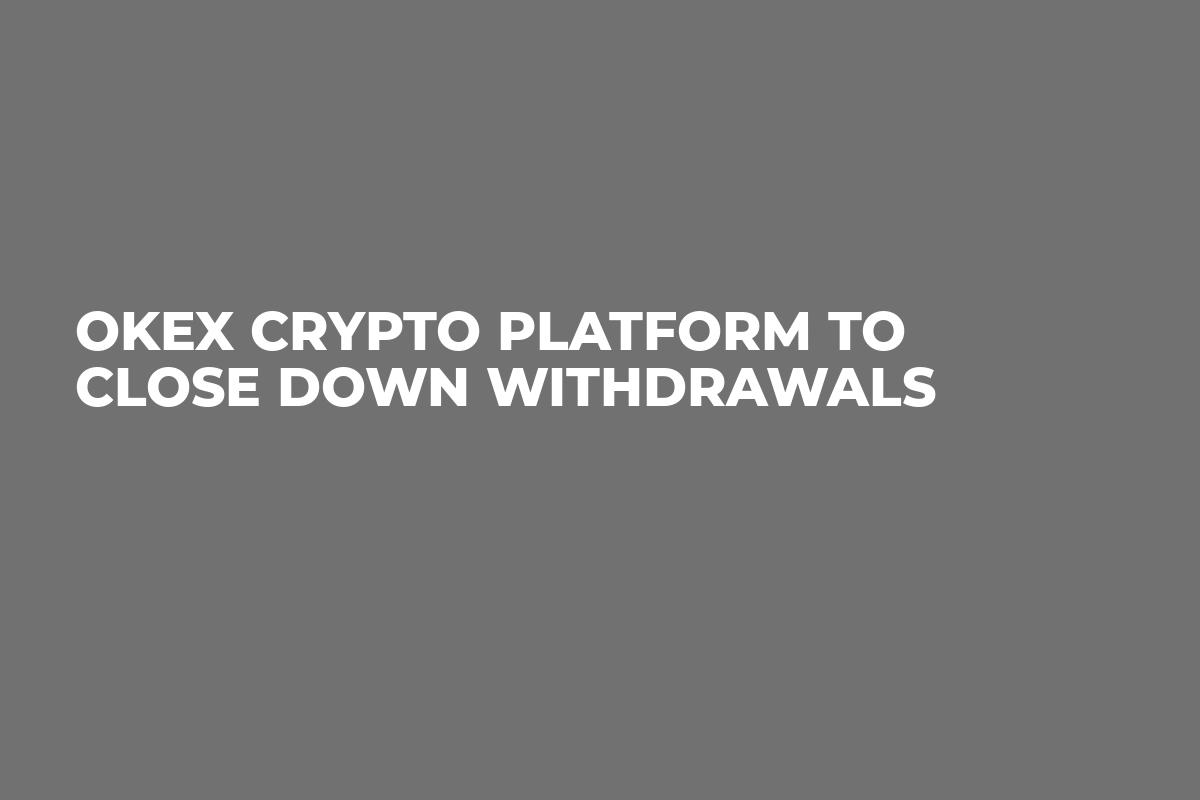 OKEx Crypto Platform to Close Down Withdrawals