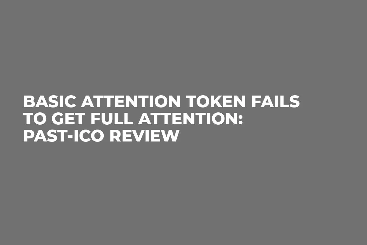 Basic Attention Token Fails to Get Full Attention: Past-ICO Review