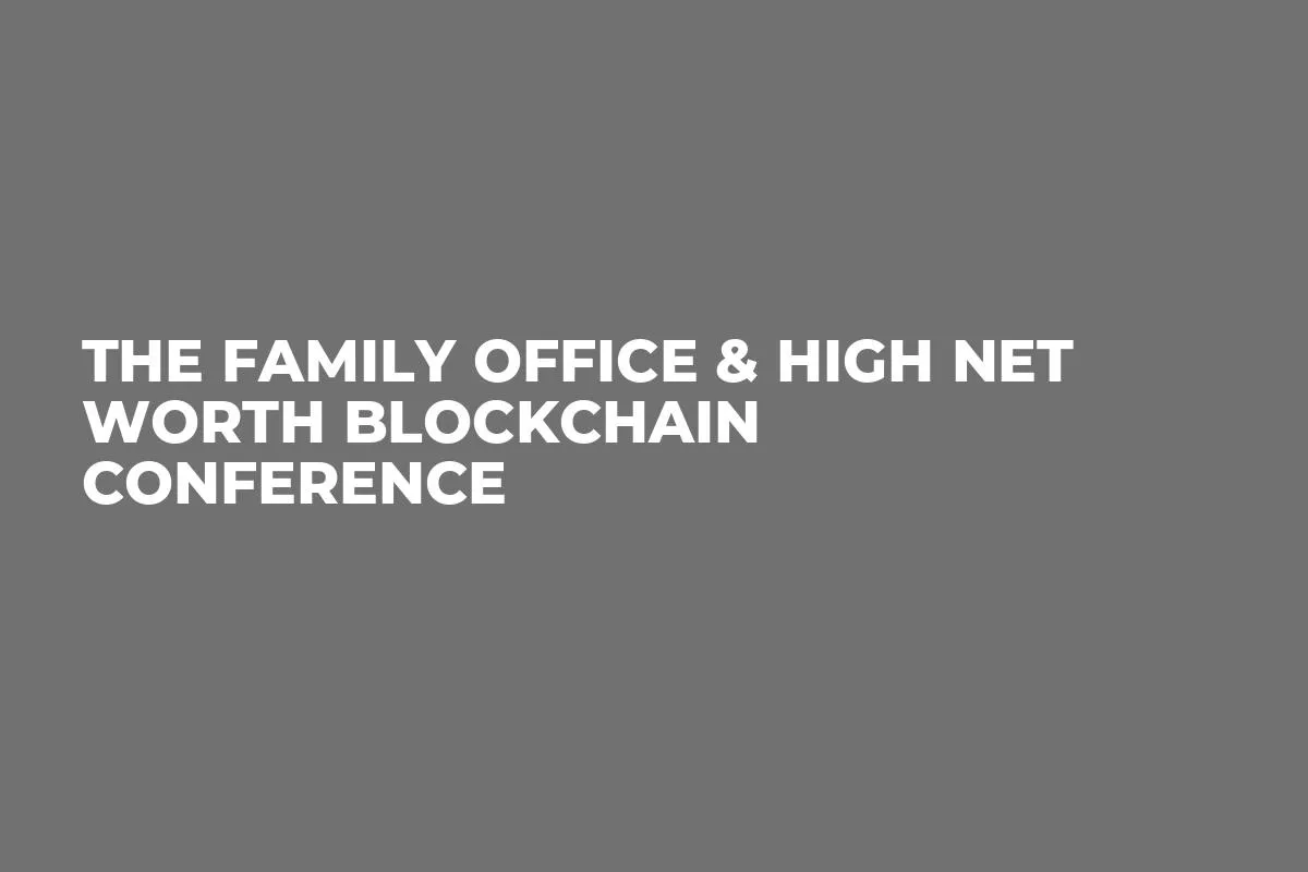 The Family Office & High Net Worth Blockchain Conference 