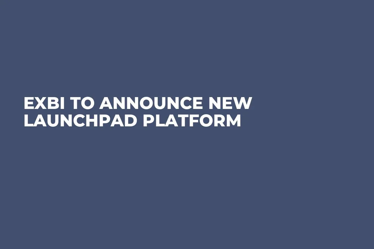 EXBI to Announce New Launchpad Platform