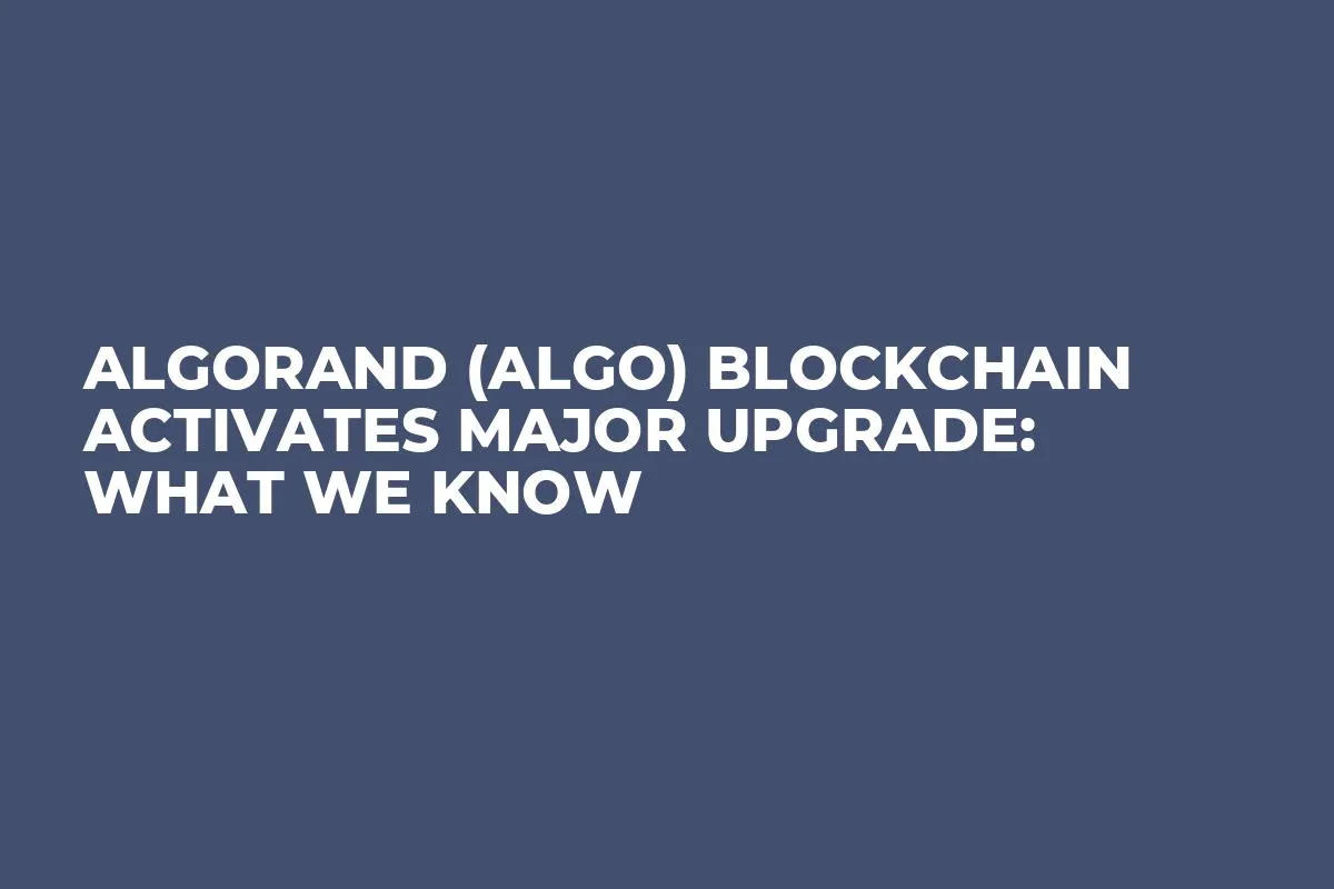 Algorand (ALGO) Blockchain Activates Major Upgrade: What We Know