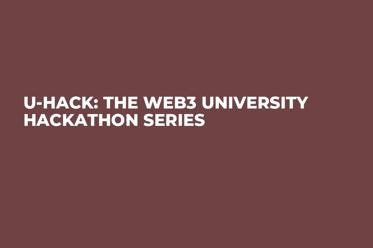 U-Hack: The Web3 University Hackathon Series