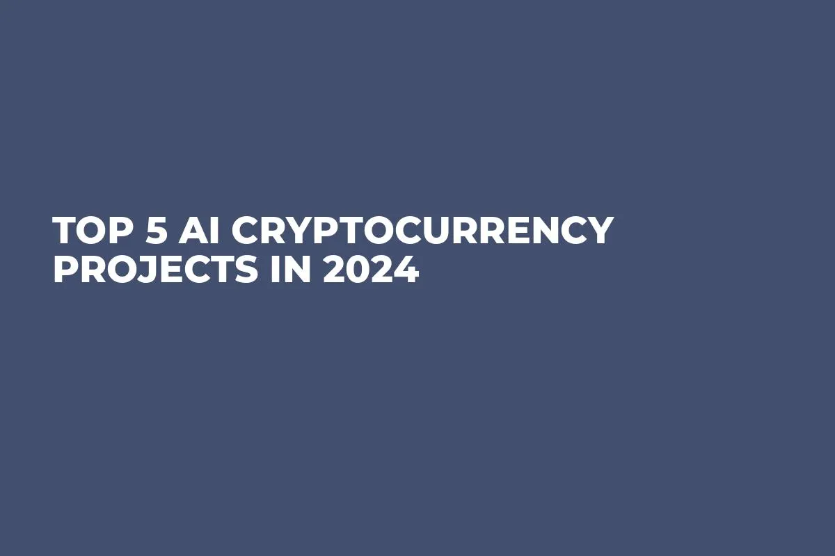 Top 5 AI Cryptocurrency Projects in 2024