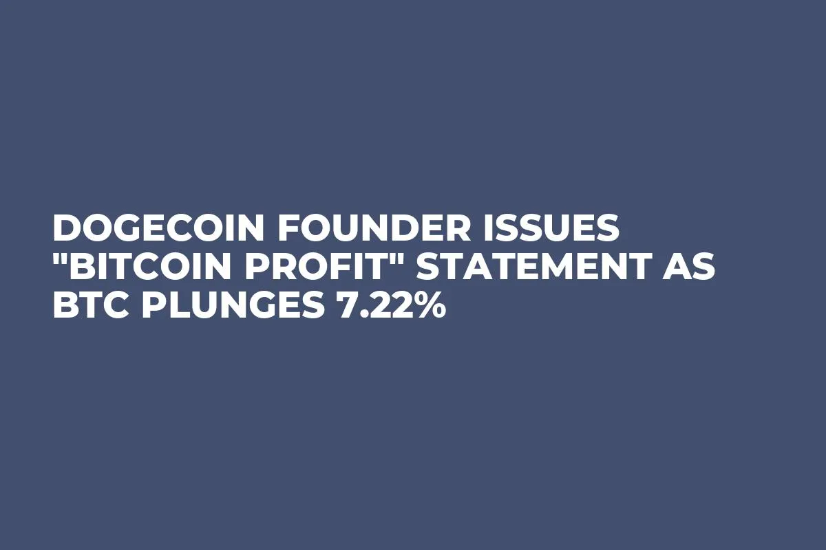 Dogecoin Founder Issues "Bitcoin Profit" Statement as BTC Plunges 7.22%