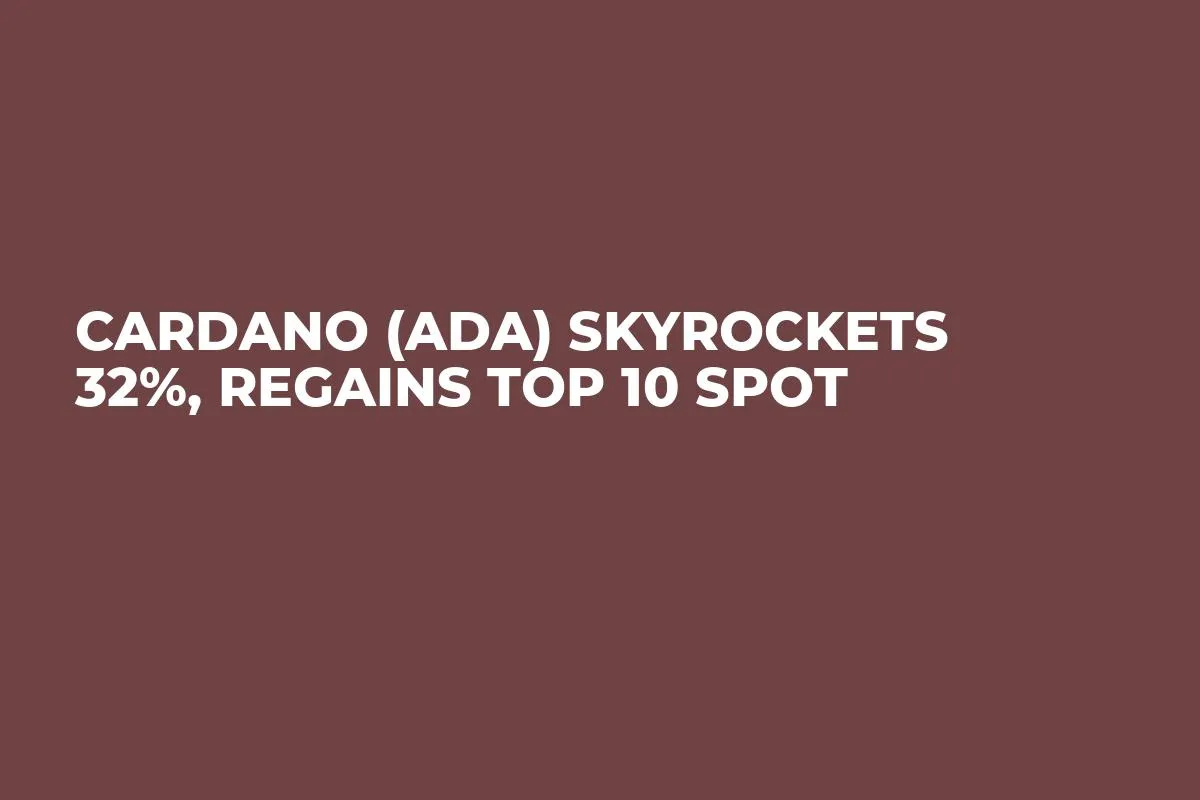 Cardano (ADA) Skyrockets 32%, Regains Top 10 Spot