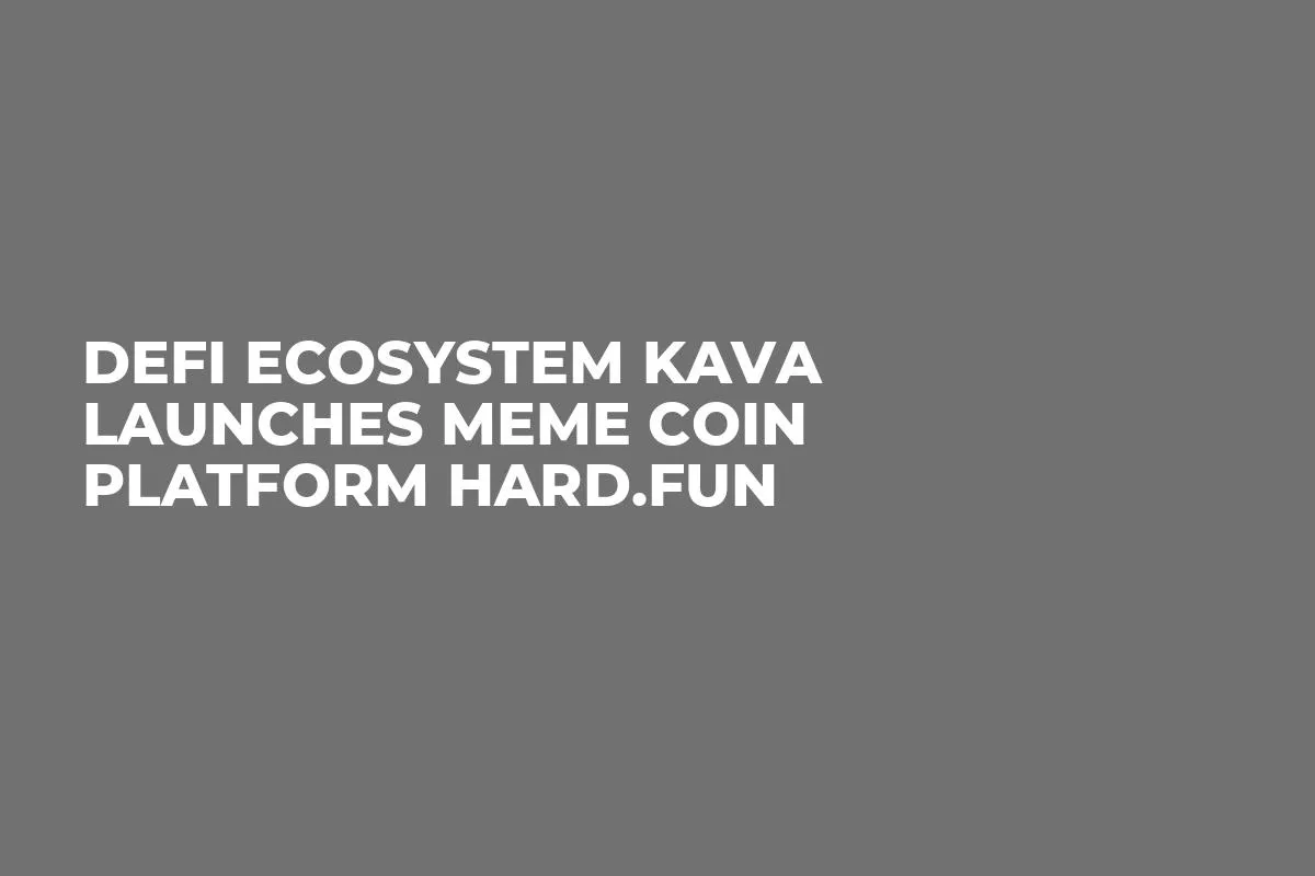 DeFi Ecosystem Kava Launches Meme Coin Platform HARD.fun
