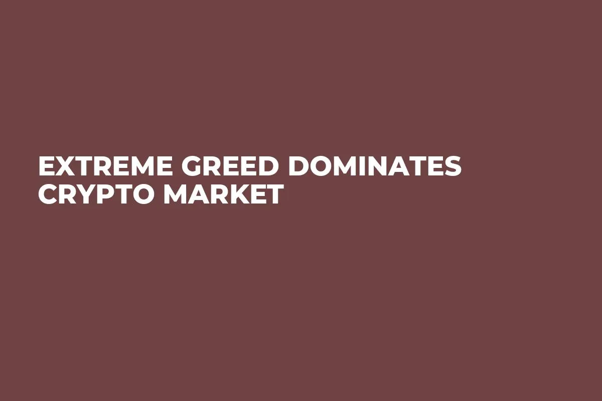 Extreme Greed Dominates Crypto Market