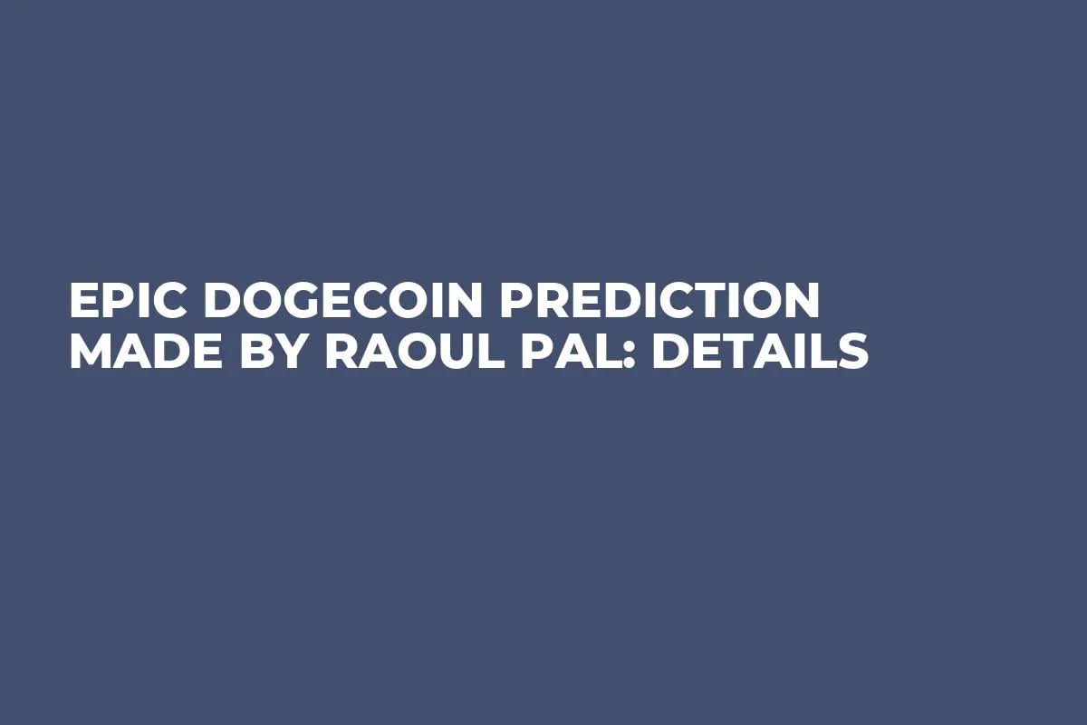 Epic Dogecoin Prediction Made by Raoul Pal: Details