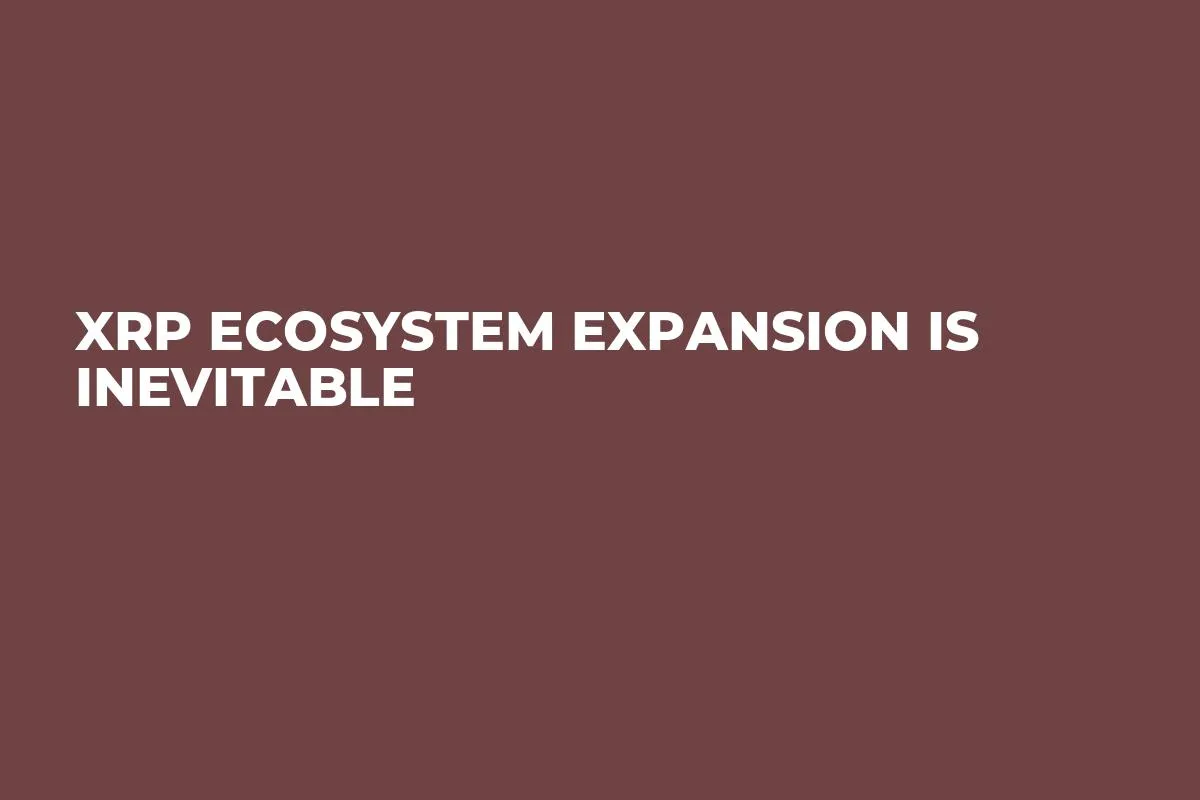 XRP Ecosystem Expansion Is Inevitable
