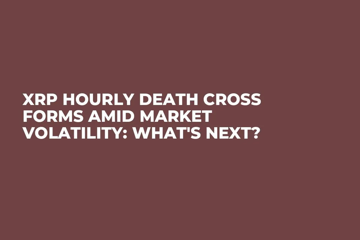 XRP Hourly Death Cross Forms Amid Market Volatility: What's Next?