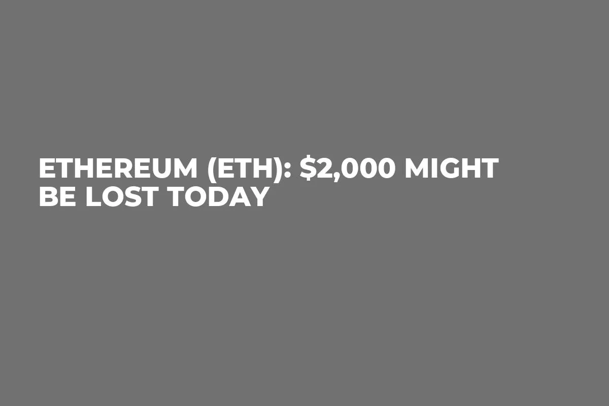 Ethereum (ETH): $2,000 Might Be Lost Today