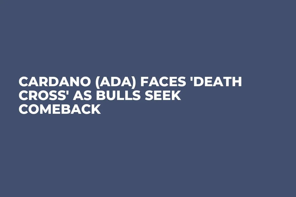 Cardano (ADA) Faces 'Death Cross' as Bulls Seek Comeback