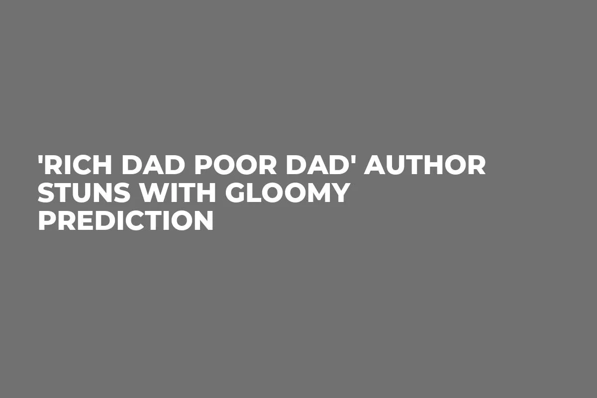 'Rich Dad Poor Dad' Author Stuns With Gloomy Prediction