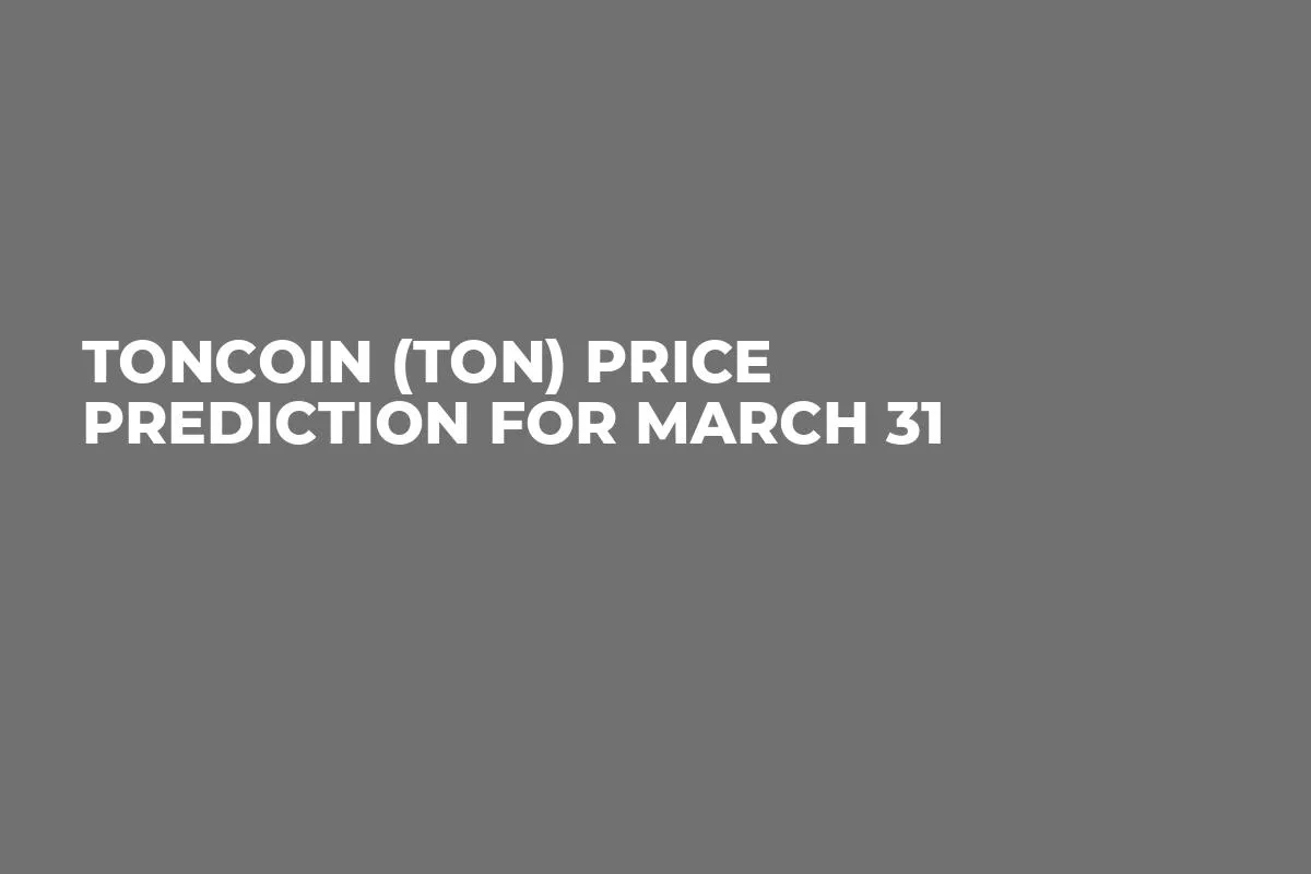Toncoin (TON) Price Prediction for March 31