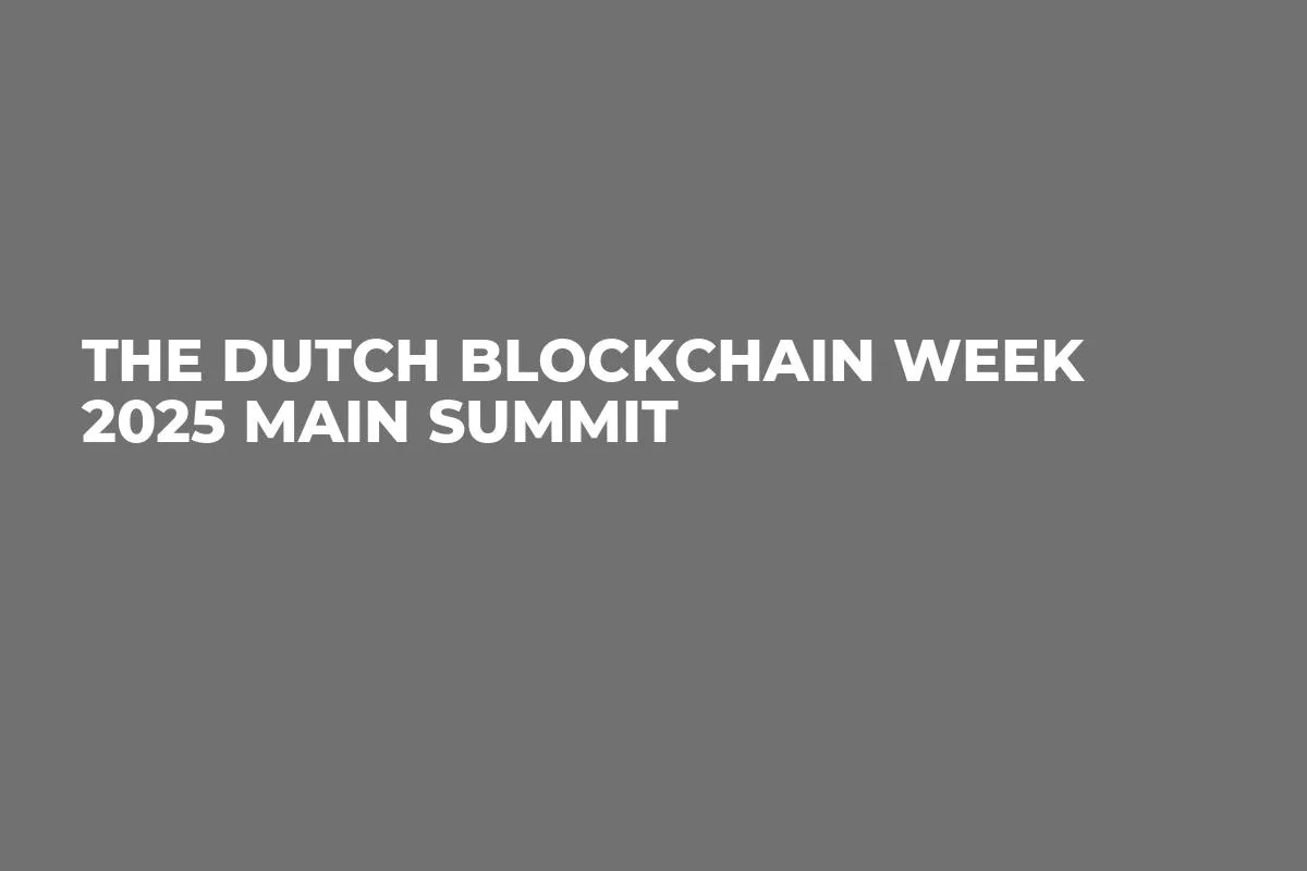 The Dutch Blockchain Week 2025 Main Summit