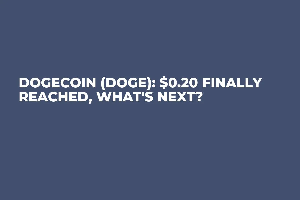 Dogecoin (DOGE): $0.20 Finally Reached, What's Next?