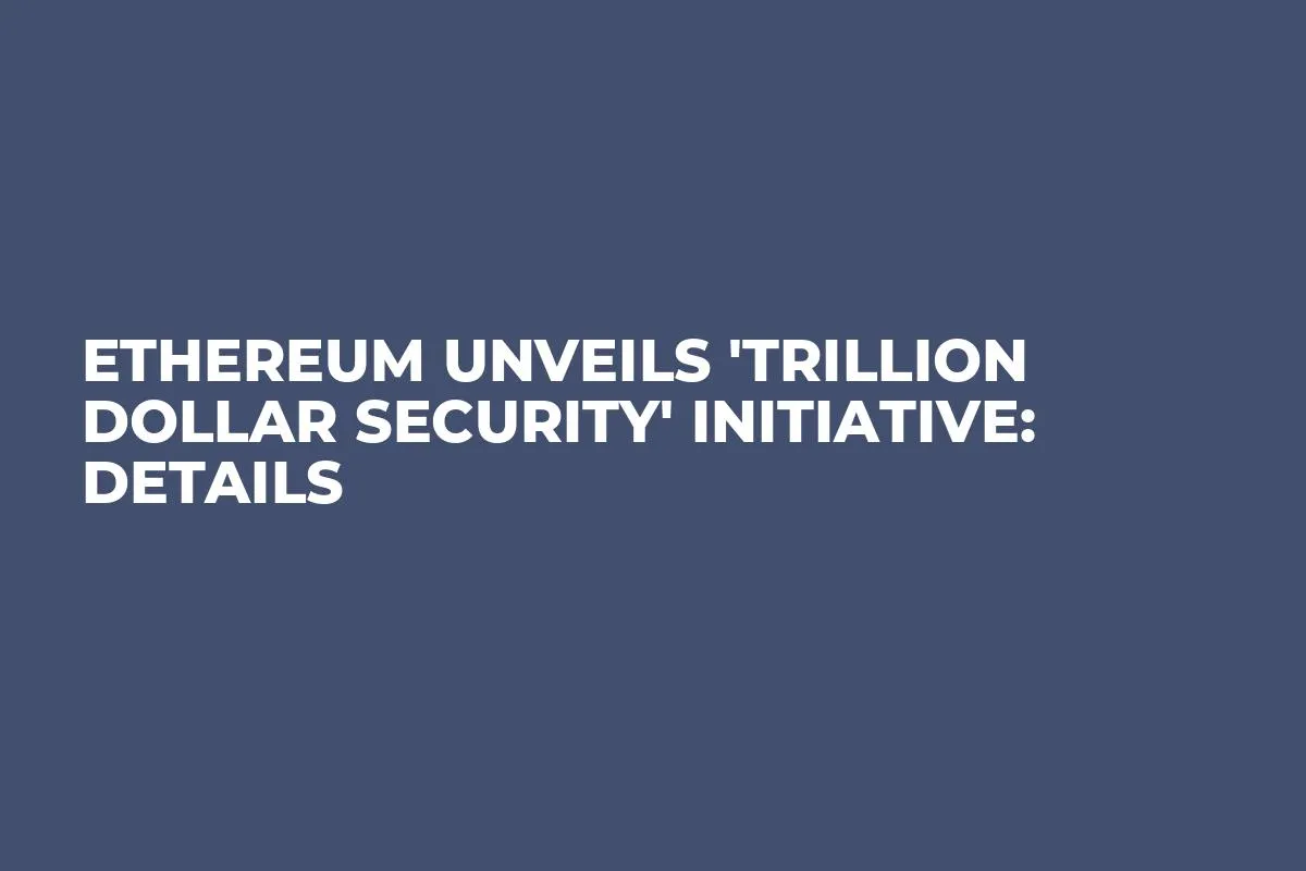 Ethereum Unveils 'Trillion Dollar Security' Initiative: Details