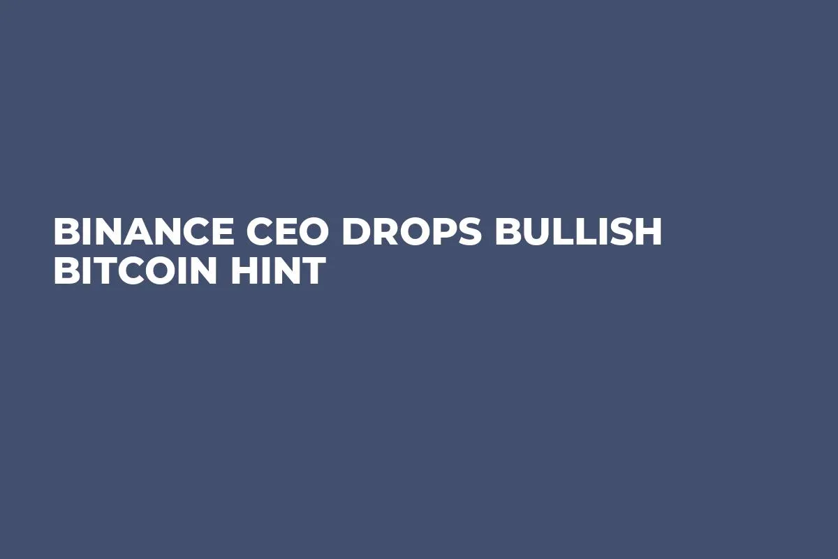 Binance CEO Drops Bullish Bitcoin Hint