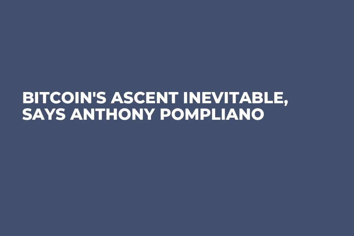 Bitcoin's Ascent Inevitable, Says Anthony Pompliano 