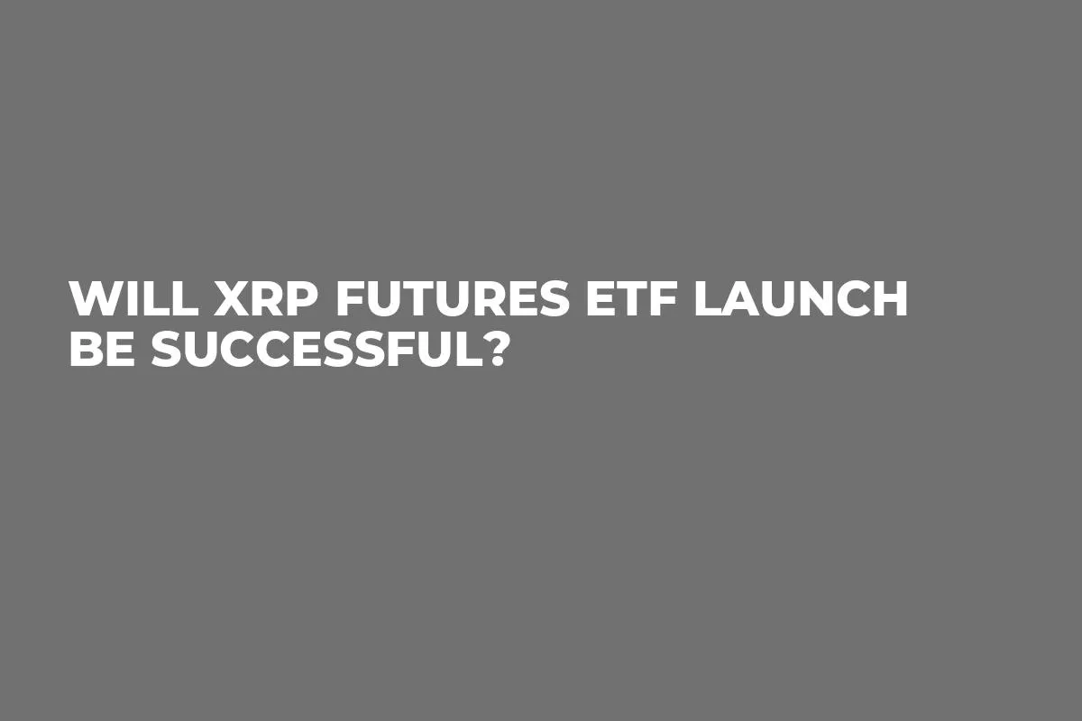 Will XRP Futures ETF Launch Be Successful?