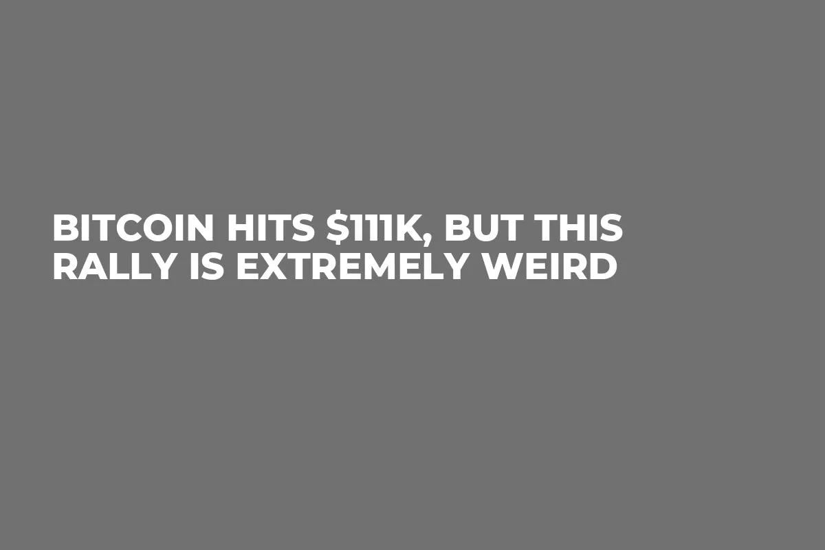 Bitcoin Hits $111K, But This Rally Is Extremely Weird  