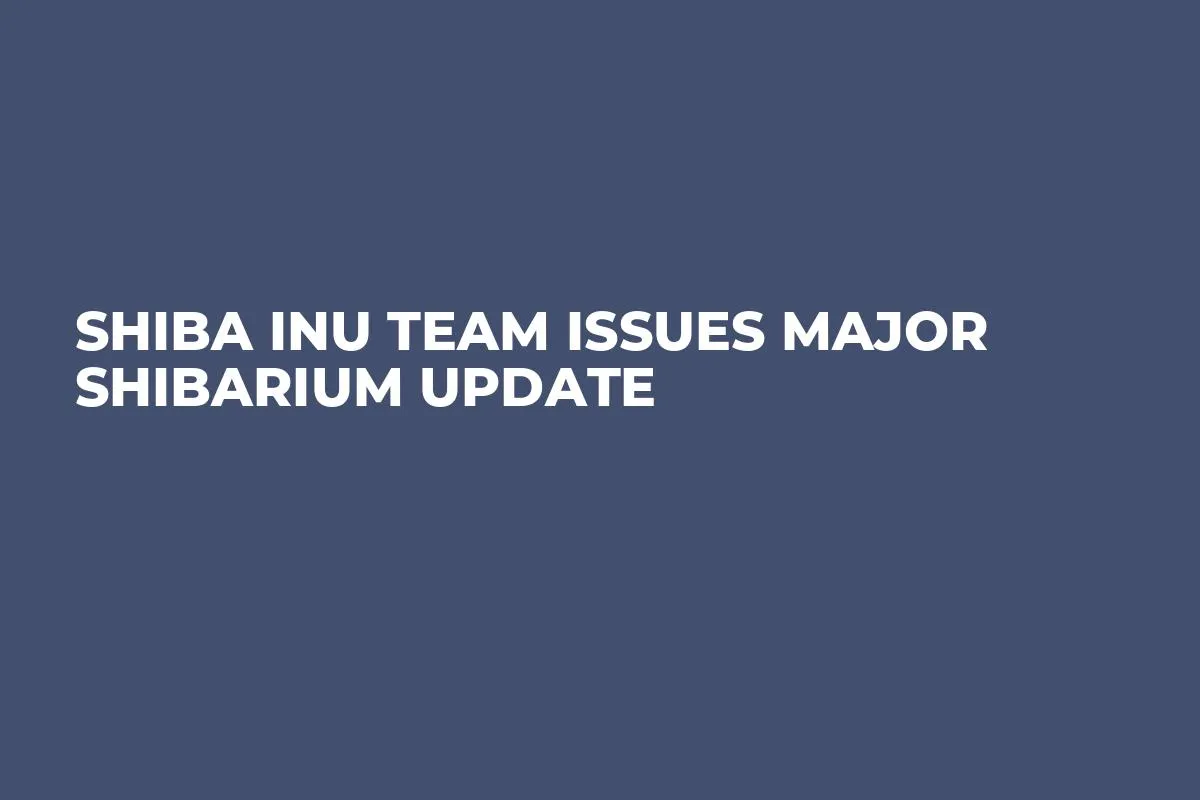 Shiba Inu Team Issues Major Shibarium Update