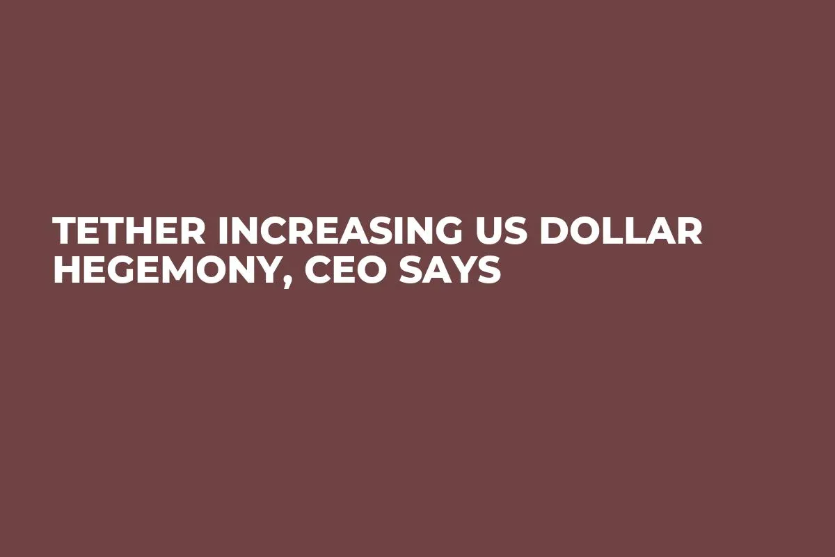 Tether Increasing US Dollar Hegemony, CEO Says