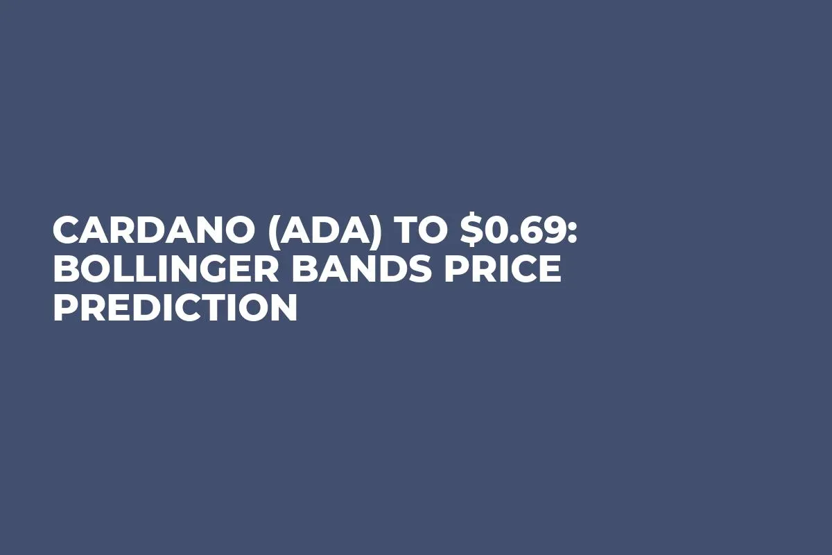 Cardano (ADA) to $0.69: Bollinger Bands Price Prediction
