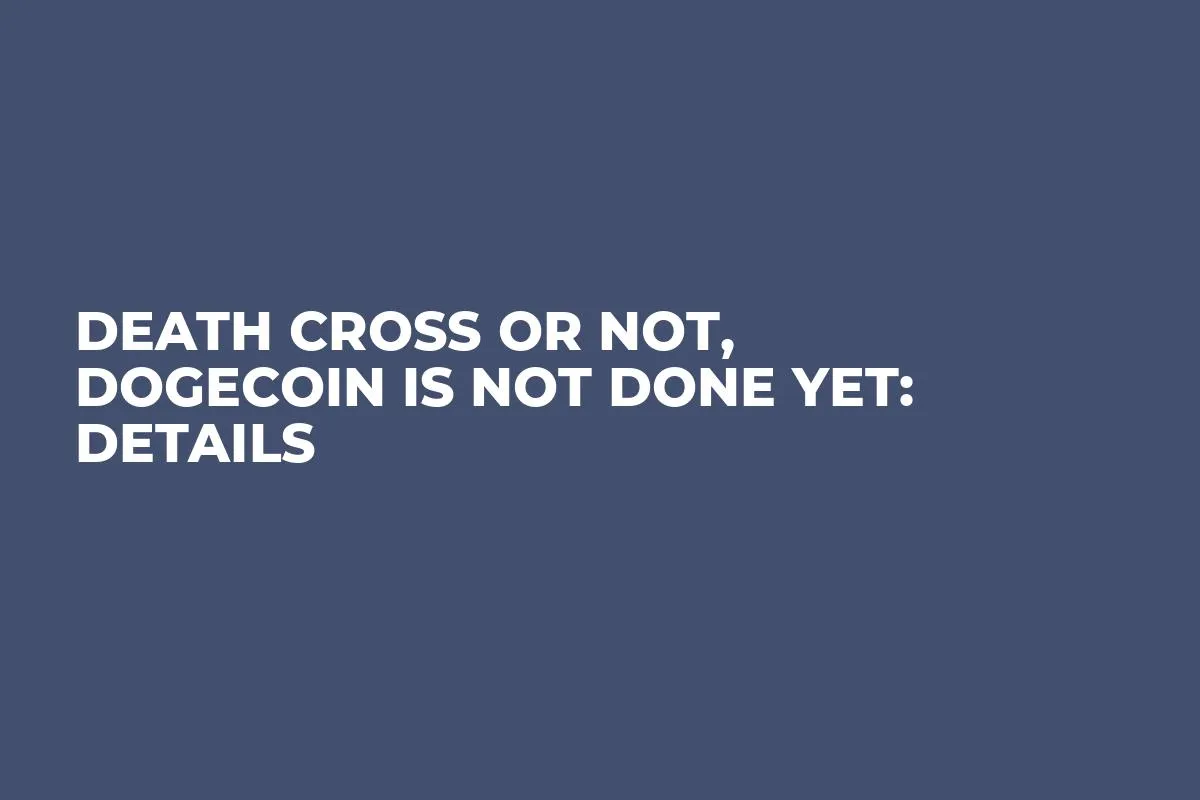 Death Cross or Not, Dogecoin Is Not Done Yet: Details