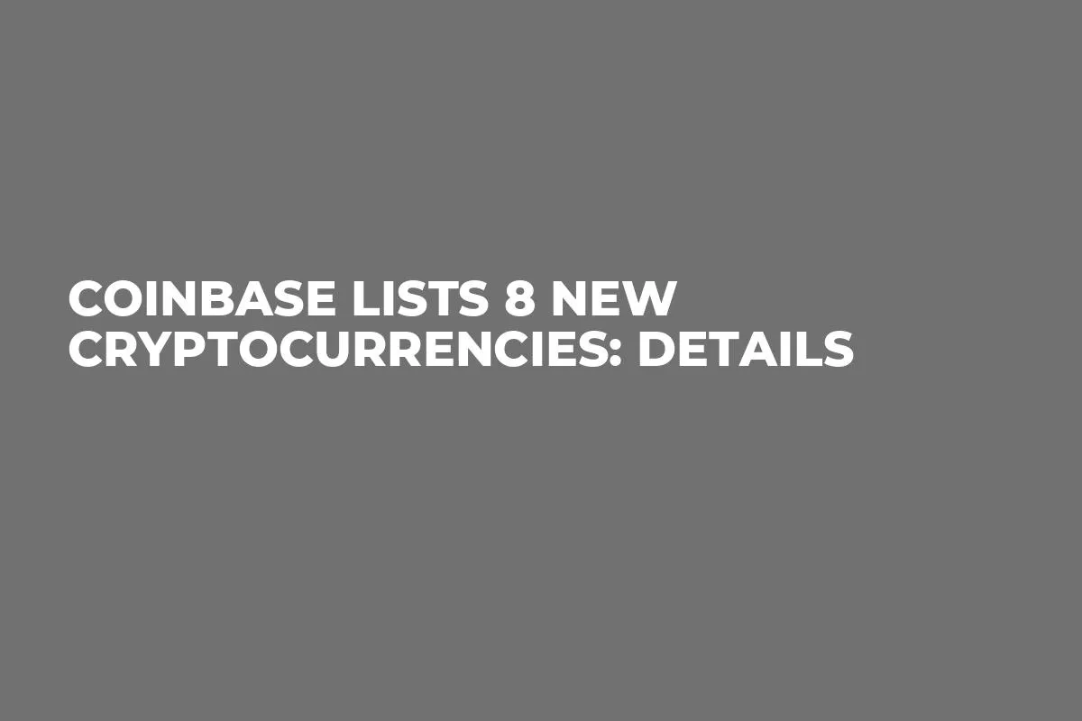 Coinbase Lists 8 New Cryptocurrencies: Details