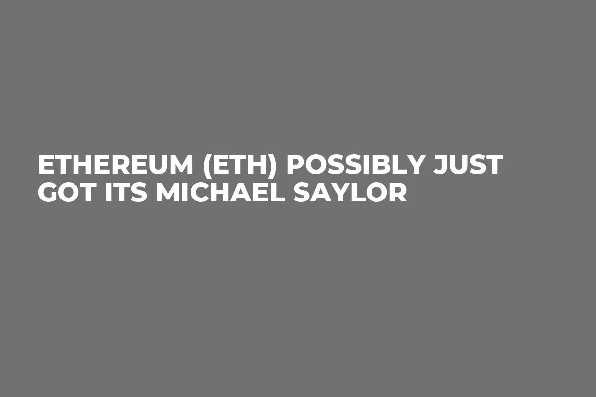 Ethereum (ETH) Possibly Just Got Its Michael Saylor