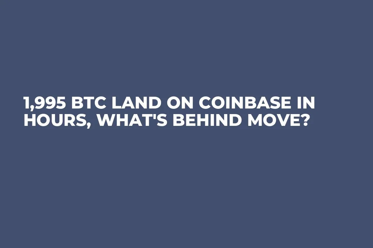 1,995 BTC Land on Coinbase in Hours, What's Behind Move?
