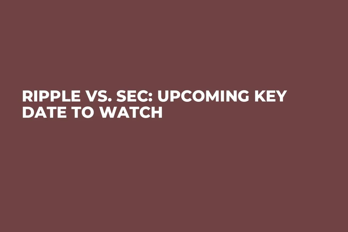 Ripple vs. SEC: Upcoming Key Date to Watch