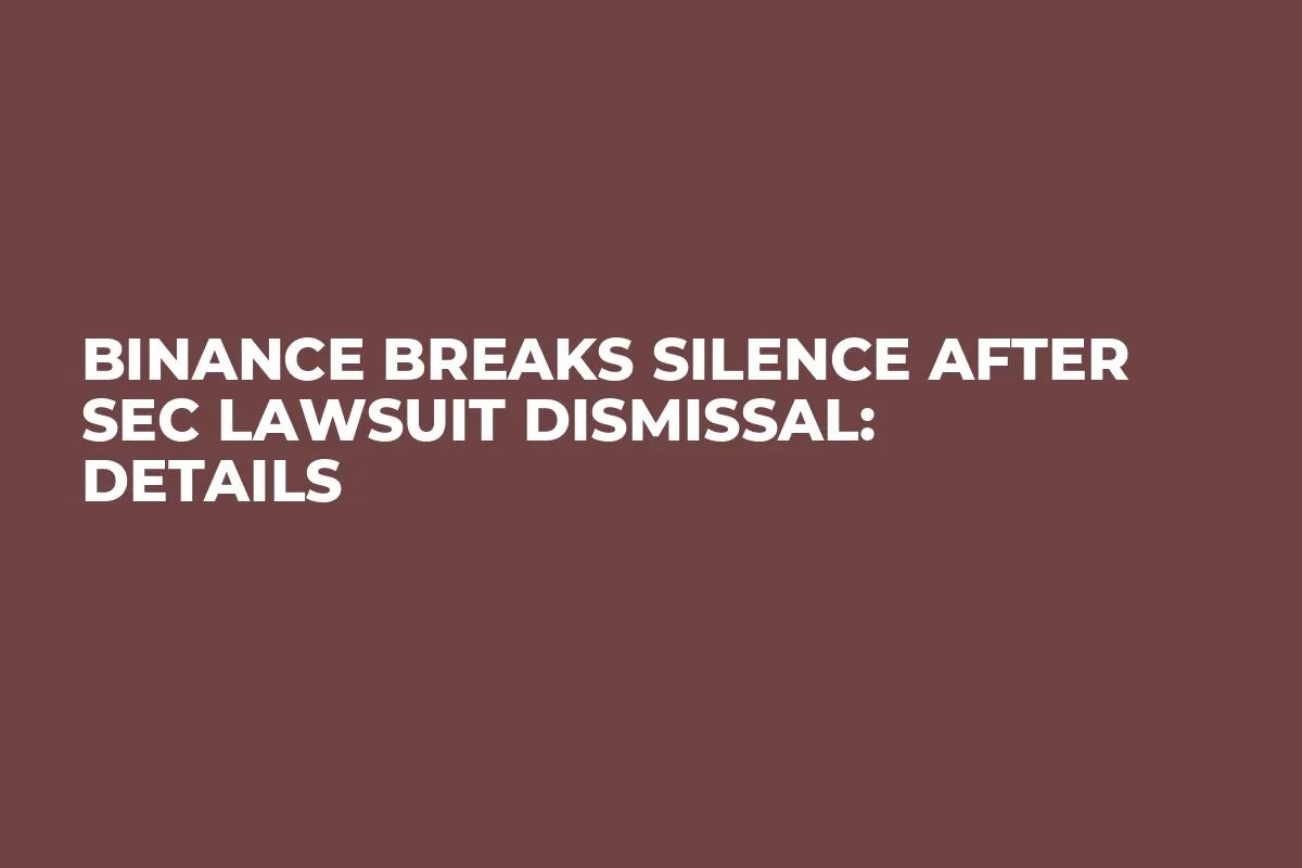 Binance Breaks Silence After SEC Lawsuit Dismissal: Details