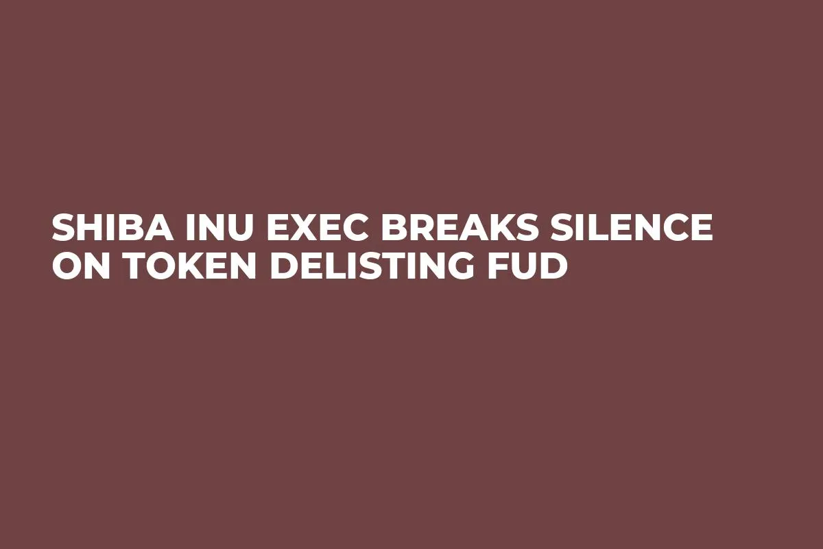 Shiba Inu Exec Breaks Silence on Token Delisting FUD
