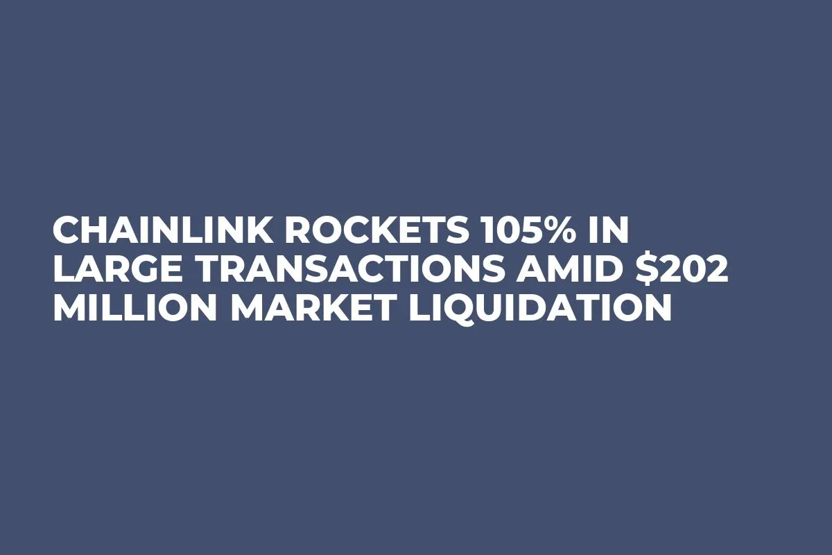 Chainlink Rockets 105% in Large Transactions Amid $202 Million Market Liquidation